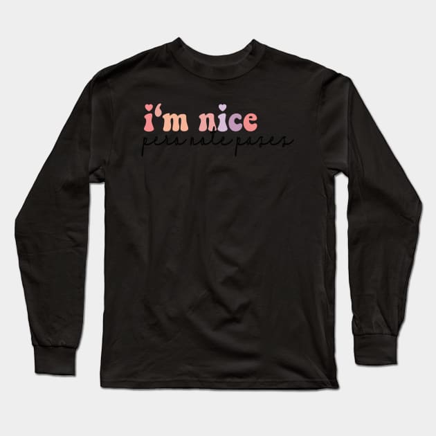 I'm Nice Pero No Te Pases sticker Bestie Gift Idea Gift For My Bestie Long Sleeve T-Shirt by SouQ-Art